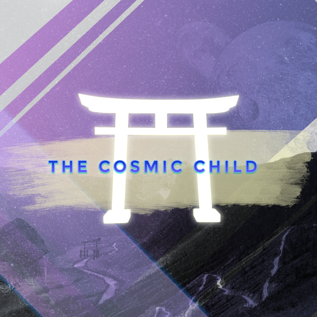 The Cosmic Child
